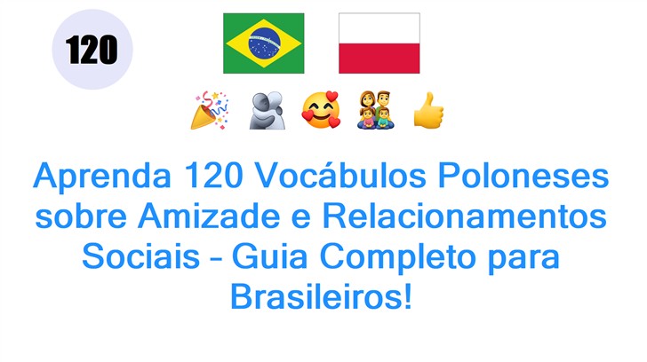 Aprenda 120 Vocábulos Poloneses sobre Amizade e Relacionamentos Sociais – Guia Completo para Brasileiros!